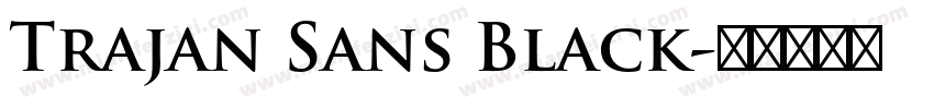 Trajan Sans Black字体转换